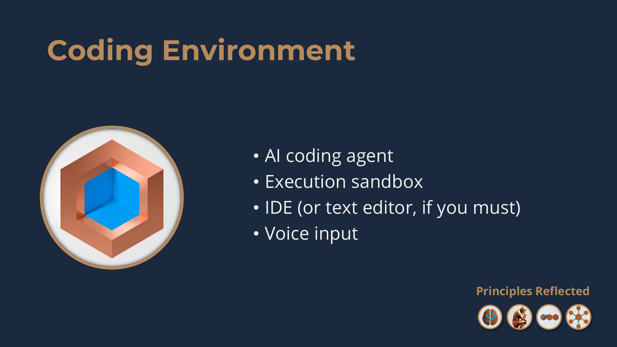 Coding Environment: an AI coding agent, an execution sandbox, an IDE (or text editor), and voice input.